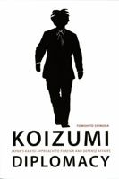 Koizumi Diplomacy: Japan's Kantei Approach to Foreign and Defense Affairs 0295986999 Book Cover