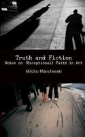 Truth and Fiction: Notes on (Exceptional) Faith in Art 0615647103 Book Cover