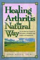 Healing arthritis the natural way: The breakthrough program for reversing arthritis using nutrition and supplements 0760714932 Book Cover