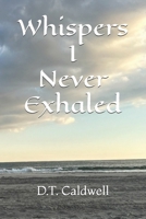 Whispers I Never Exhaled: A Story of Poetry B0F92JS5P5 Book Cover