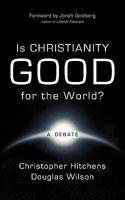 Is Christianity Good for the World? 1591280532 Book Cover