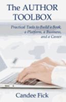The Author Toolbox: Practical Tools to Build a Book, a Platform, a Business, and a Career 099920100X Book Cover