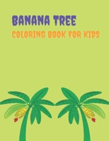 Banana Tree Coloring Book For Kids: Big easy Banana Tree coloring book for kids and toddlers. null Book Cover