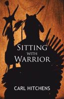 Sitting with Warrior 1450276318 Book Cover
