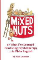 MiXED NUTS or What I've Learned Practicing Psychotherapy 0997472103 Book Cover
