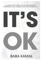 It's Ok: A Complete Guide for Transforming Personal Life, Career and Relationships B0DZPF8PSZ Book Cover