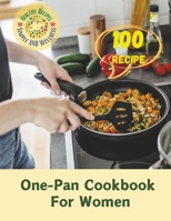 One-Pan Cookbook For Women: 100 Simple, Healthy Recipes: One-Pan Dishes for Women's Wellness B0CWJV8Q3T Book Cover