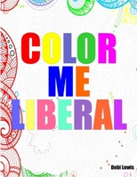 Color Me Liberal 1365554619 Book Cover