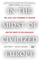 In the Midst of Civilized Europe: The Pogroms of 1918–1921 and the Onset of the Holocaust 1250812127 Book Cover