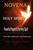 Novena to the Holy Spirit Powerful Prayers to the Holy Spirit with Bible Reflections and Meditations (Come Holy Spirit Prayer) B088B8MK2J Book Cover