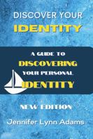 Discover Your Identity: A guide to discovering your personal identity 1312056746 Book Cover