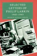 Selected Letters of Philip Larkin, 1940-1985 0374258295 Book Cover