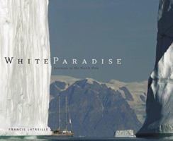 White Paradise: Journeys to the North Pole 0810930943 Book Cover