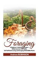 Foraging: A Beginner's Guide for Foragers 1533304637 Book Cover