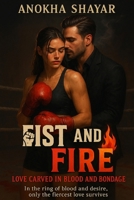 FIST AND FIRE: Love Carved in Blood and Bondage B0FBKL5RRK Book Cover