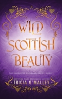 Wild Scottish Beauty: A fun opposites attract magical romance (The Enchanted Highlands) B0D1MS1NPZ Book Cover