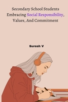 Secondary School Students Embracing Social Responsibility, Values, And Commitment 1805294091 Book Cover