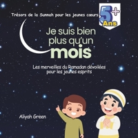 Je suis bien plus qu’un mois: Les merveilles du Ramadan dévoilées pour les jeunes esprits (French Edition) B0DWW2S7ZS Book Cover