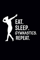 Eat Sleep Gymnastics Repeat: Blank Lined Notebook Gift for Gymnast Girls, Teens, Women and Who Love Gymnastics (6x9 100 Pages) 1712017403 Book Cover