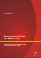 Gesundheitsverhalten Bei Klinikarzten: Eine Quantitative Analyse Auf Basis Von Individualdaten 2013 3842890214 Book Cover