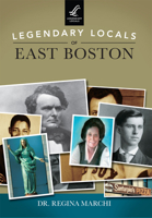 Legendary Locals of East Boston 1467102059 Book Cover