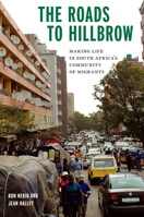 The Roads to Hillbrow: Making Life in South Africa's Community of Migrants 0823299406 Book Cover