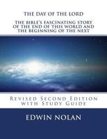 The Day of the Lord, Revised Second Edition with Study Guide: The Bible's Fascinating Story of the End of This World and the Beginning of the Next 1530616107 Book Cover