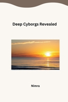 Deep Cyborgs Revealed 338422700X Book Cover