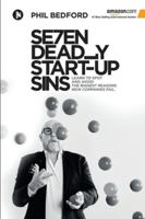 SE7EN Deadly Start-Up Sins : Learn to Spot and Avoid the Biggest Reasons New Companies Fail 163606695X Book Cover