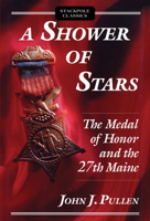 A Shower of Stars: The Medal of Honor and the 27th Maine 0811700755 Book Cover