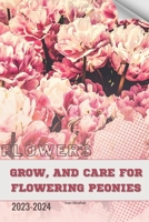 Grow, and Care for Flowering Peonies: Become flowers expert B0CSWRGF5V Book Cover