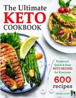 The Ultimate Keto Cookbook: Foolproof, Quick & Easy Keto Recipes for Everyone (Keto Cookbook for Beginners) B084DGFLB1 Book Cover