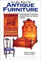 The Big Book of Antique Furniture: Featuring English & Continental, Colonial Revival, and Victorian Furniture 0873496442 Book Cover