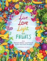 Live Love Light and Fruits from Olenko's Kitchen and Friends: Rainbow Diet Around the World 0997105933 Book Cover