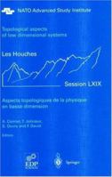 Aspects topologiques de la physique en basse dimension. Topological aspects of low dimensional systems (Les Houches - Ecole d'Ete de Physique Theorique) 3540669094 Book Cover