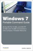 Windows 7 Portable Command Guide: MCTS 70-680, and MCITP 70-685 and 70-686 0789747359 Book Cover