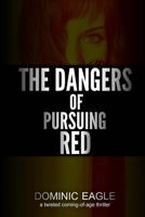 The Dangers of Pursuing Red: A Love Pentagon 1480075647 Book Cover