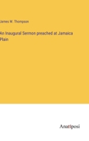 An Inaugural Sermon preached at Jamaica Plain 3382309572 Book Cover