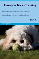 Cavapoo Tricks Training Cavapoo Tricks & Games Training Tracker & Workbook. Includes: Cavapoo Multi-Level Tricks, Games & Agility. Part 1 1395860599 Book Cover