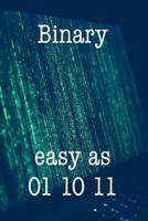 Binary Easy as 01 10 11: Funny I.T. Computer Tech Humor 1724625101 Book Cover