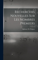 Recherches Nouvelles Sur Les Nombres Premiers (Classic Reprint) 1016277954 Book Cover