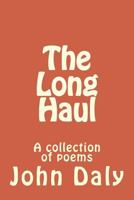 The Long Haul: A collection of poems 1546327908 Book Cover
