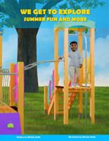 We Get to Explore Summer Fun and More 1968125035 Book Cover