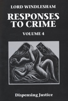 Responses to Crime: Dispensing Justice Volume 4 0199247412 Book Cover