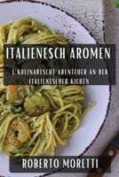 Italienesch Aromen: E kulinarescht Abenteuer an der Italienescher Kichen (Luxembourgish Edition) 1835594042 Book Cover