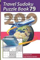 Travel Sudoku Puzzle Book 79: 200 Brain Booster Puzzles - Simple, Easy, Intermediate, and Expert with Solutions 1090476647 Book Cover