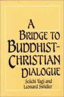 A Bridge to Buddhist-Christian Dialogue 0809131692 Book Cover