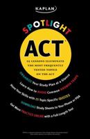 Kaplan Spotlight ACT: 25 Lessons Illuminate the Most Frequently Tested Topics 1427752230 Book Cover