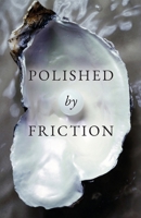 Polished by Friction: A Journal B0CVSGBF2P Book Cover