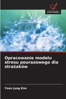 Opracowanie modelu stresu pourazowego dla strazaków (Polish Edition) 620938742X Book Cover